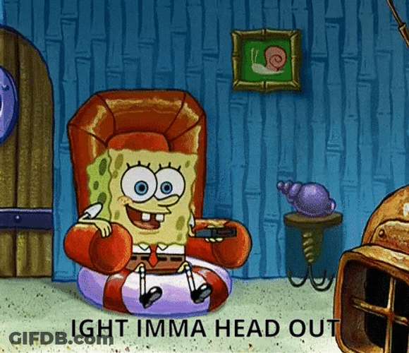 SpongeBob Imma Head Out GIF
