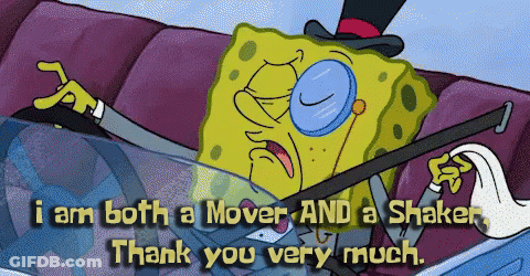 Spongebob In Top Hat And Glasses Says I Am Both A Mover And A Shaker GIF