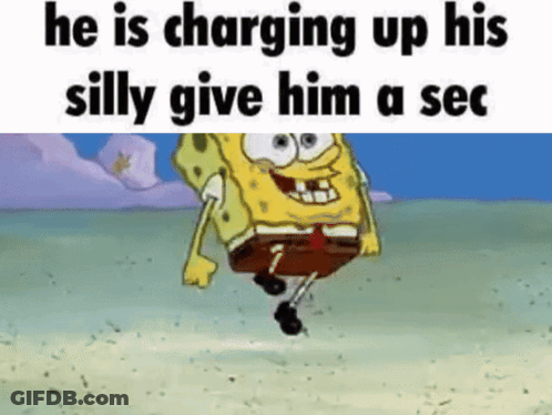 Spongebob Is Charging Up His Silly Give Him A Sec Meme GIF