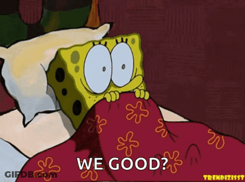 SpongeBob Laying Under Blanket Saying We Good GIF