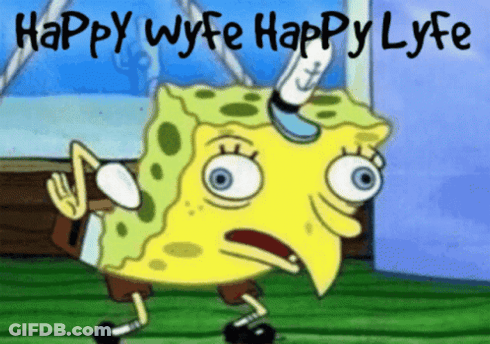 Spongebob Mocking Happy Wife Happy Life GIF