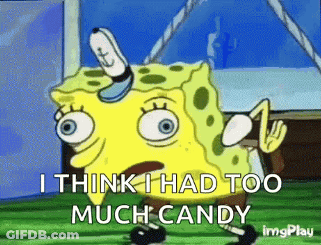 Spongebob Mocking Too Much Candy GIF