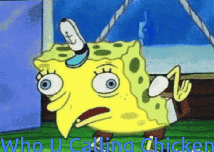 Spongebob Mocking Who U  Calling Chicken GIF