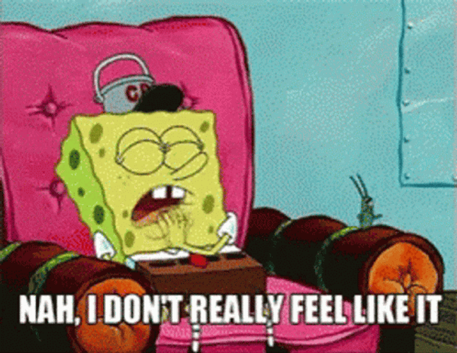 SpongeBob Nah I Don't Really Feel Like It GIF