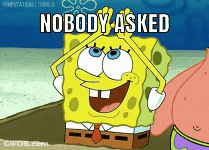 Spongebob Nobody Asked GIF