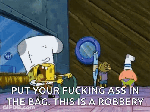SpongeBob Patrick Put Your Ass In Bag Robbery GIF