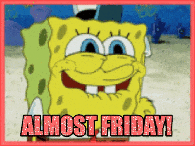 Spongebob's Reaction To Almost Friday GIF