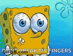Spongebob Saying Dont Break My Fingers GIF