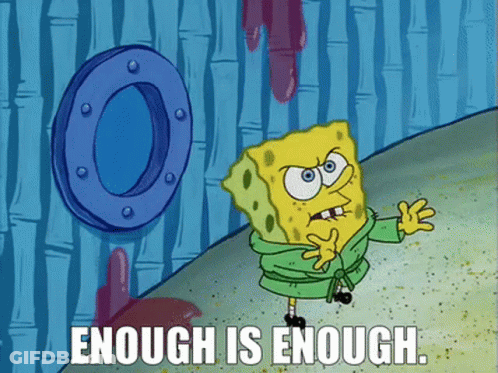 Spongebob Saying Enough Is Enough GIF