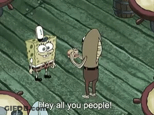 SpongeBob Saying Hey All You People To A Man GIF