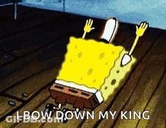 SpongeBob Saying I Bow Down My King GIF