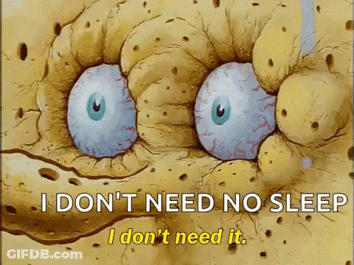 SpongeBob Saying I Don't Need No Sleep GIF