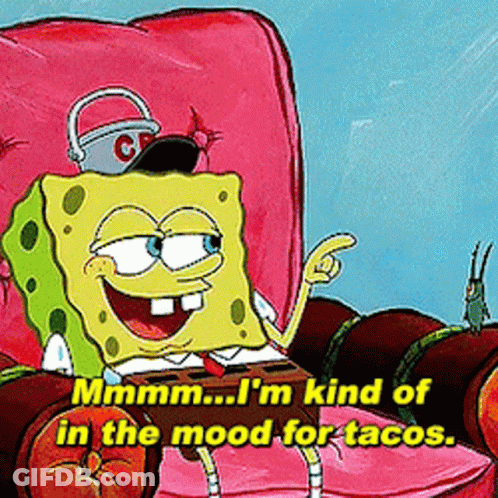 Spongebob Saying I'm In The Mood For Tacos GIF