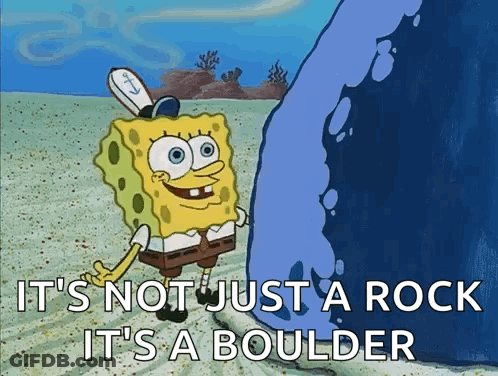 Spongebob Saying It's Not Just A Rock It's A Boulder GIF
