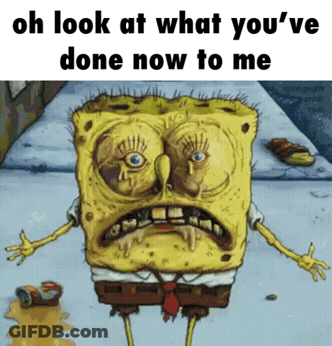 Spongebob Saying Oh Look What You've Done Now GIF