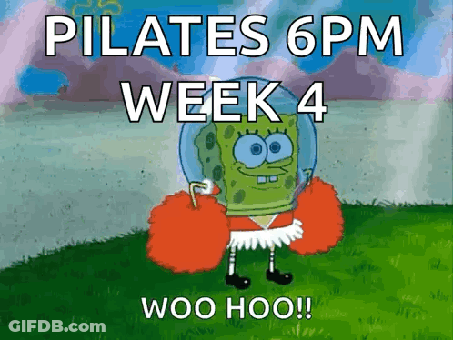 SpongeBob Saying Pilates 6 PM Week 4 Woo Hoo GIF