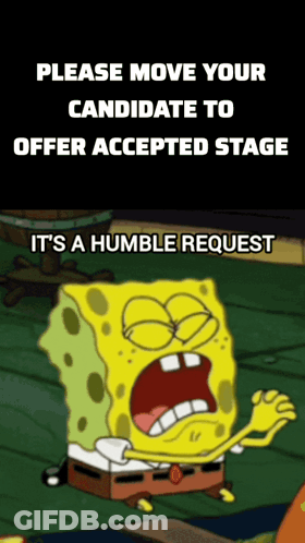 SpongeBob Saying Please Move Your Candidate To Offer Accepted Stage GIF