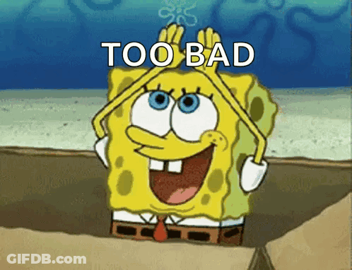 SpongeBob Saying Too Bad GIF