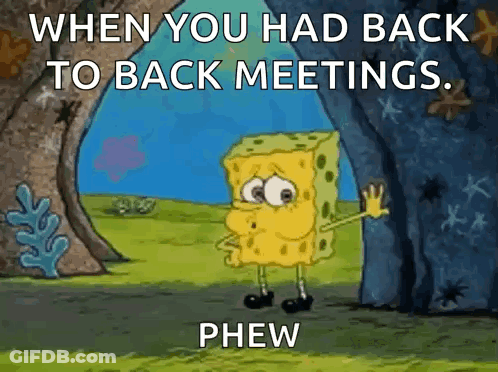 SpongeBob Saying When Back-To-Back Meetings Phew GIF