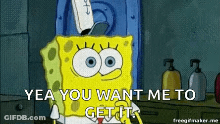 SpongeBob Saying Yea You Want Me To Get It GIF