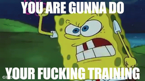 SpongeBob Saying You Are Gunna Do Your Fucking Training GIF