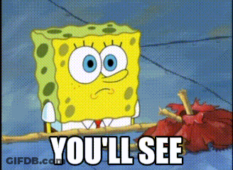 SpongeBob Saying Youll See Next To Flower GIF