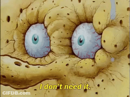 SpongeBob Says I Don't Need It GIF