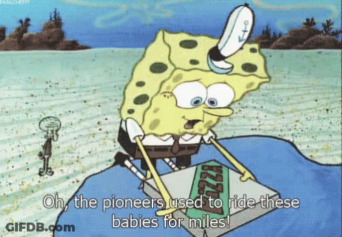 Spongebob Says Oh The Pioneers Used To Ride These Babies For Miles In A Cartoon GIF