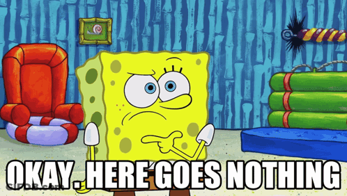 Spongebob Says Okay Here Goes Nothing GIF