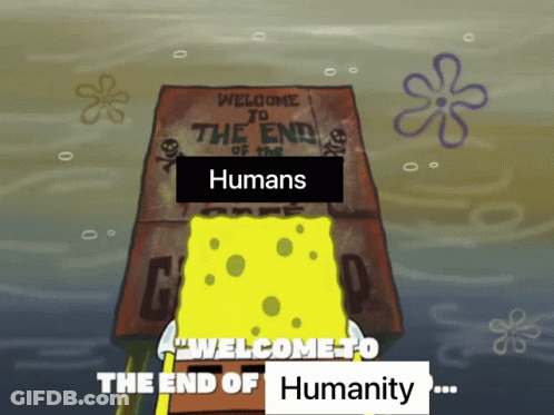 Spongebob Says Welcome To The End Of Humanity In Front Of A Sign GIF