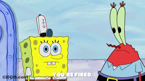 Spongebob Says You 'Re Fired In A Cartoon GIF