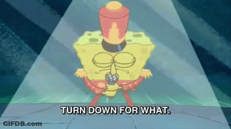 Spongebob Singing Turn Down For What GIF