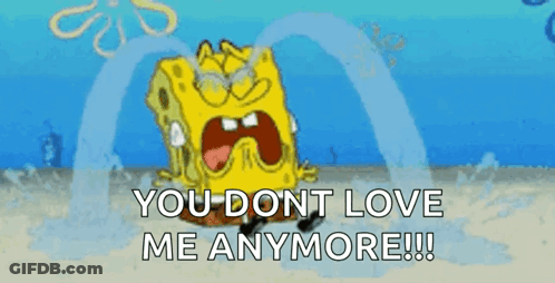 Spongebob Squarepants Crying You Don't Love Me Anymore GIF
