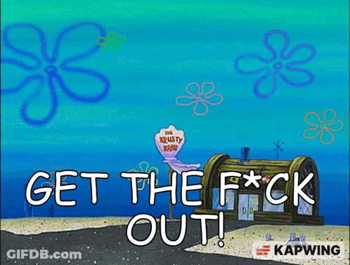 SpongeBob SquarePants Get The F*ck Out GIF