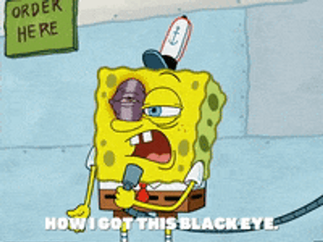 Spongebob Squarepants I Got This Black Eye GIF
