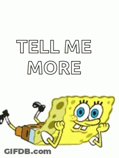 Spongebob Squarepants Is Laying On His Back And Says `` Tell Me More '' . GIF