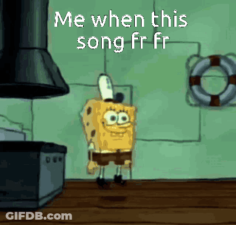 Spongebob Squarepants Is Standing In A Kitchen With The Words `` Me When This Song Ff Ff '' GIF