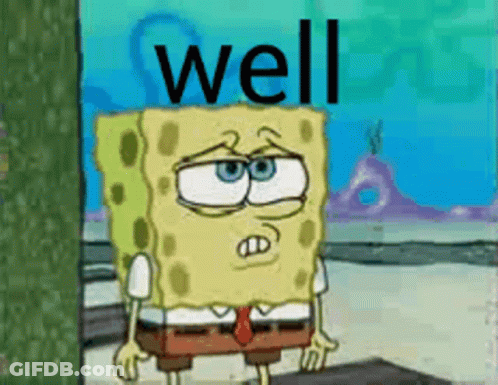 Spongebob Squarepants Standing In Front Of Wall Saying Well GIF