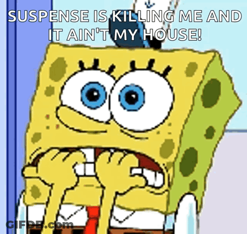 SpongeBob Suspense Is Killing Me It Ain't My House GIF