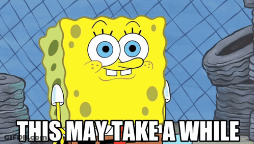 SpongeBob This May Take A While GIF