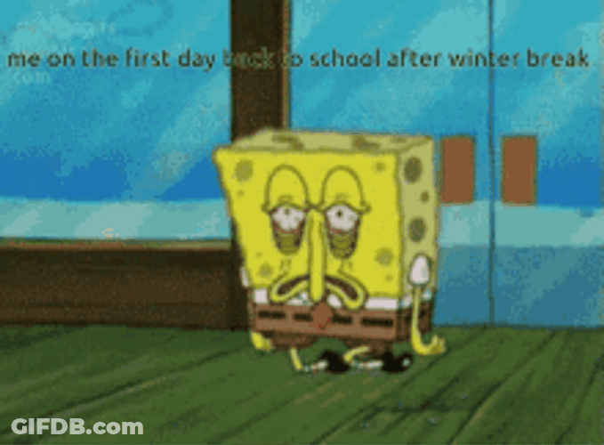 Spongebob Tired First Day Back To School Winter Break GIF