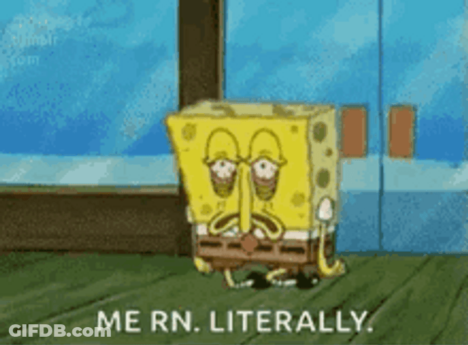 Spongebob Tired Me Rn Literally Right Now GIF