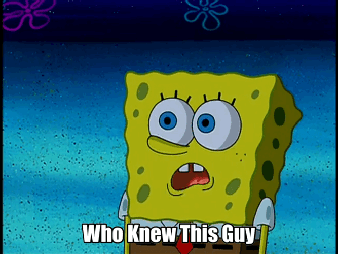 Spongebob Who Knew This Guy GIF