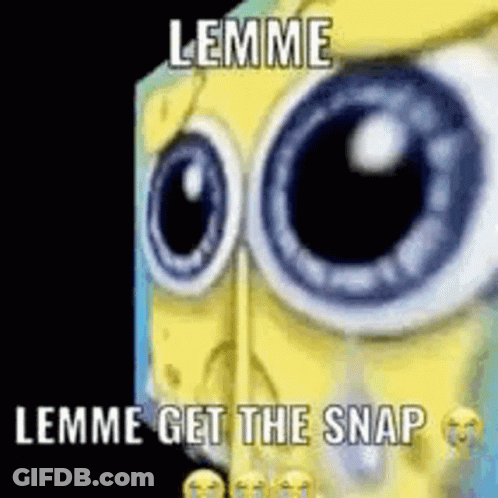 SpongeBob With Big Eyes Lemme Get The Snap GIF