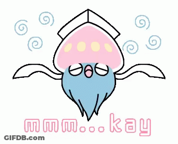 Squid Saying Mmm Kay GIF
