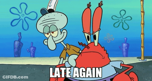 Squidward And Crab From Spongebob Squarepants Are Standing Next To Each Other With The Words Late Again Above Them GIF