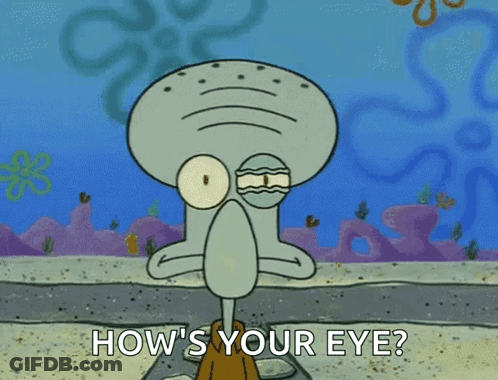 Squidward Asking How Your Eye GIF