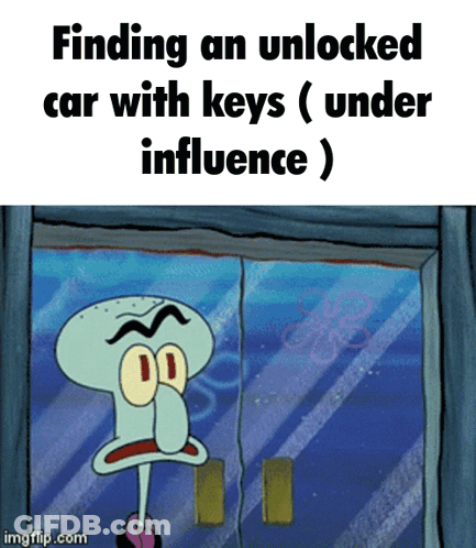 Squidward From Spongebob Is Looking Out A Window With The Caption " Finding An Unlocked Car With Keys Under Influence " GIF