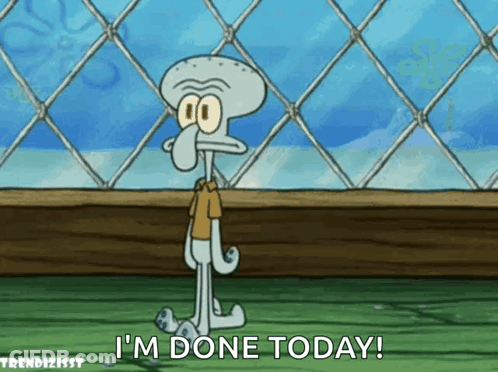 Squidward From Spongebob Is Standing In Front Of A Chain Link Fence And Saying I 'M Done Today GIF