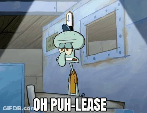 Squidward From Spongebob Says Oh Puh-Lease GIF